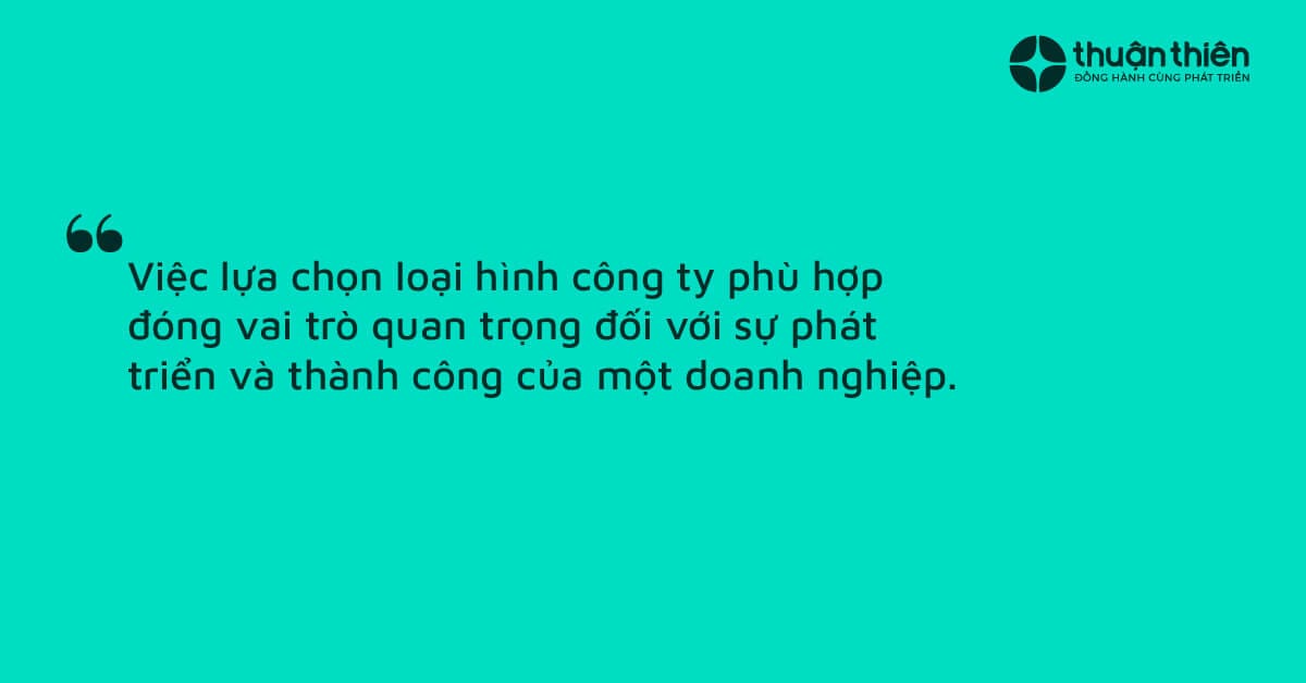 Bằng việc nắm rõ các tiêu chí so sánh, cân nhắc kỹ lưỡng trước khi quyết định lập công ty, bạn sẽ có thể tạo ra cơ hội thành công lớn cho doanh nghiệp của mình.