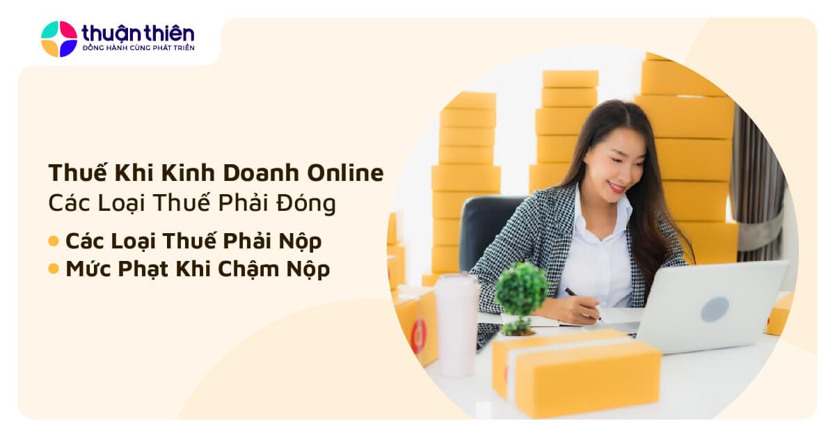 Kinh Doanh Online Có Phải Đóng Thuế? Các Loại Thuế Phải Đóng