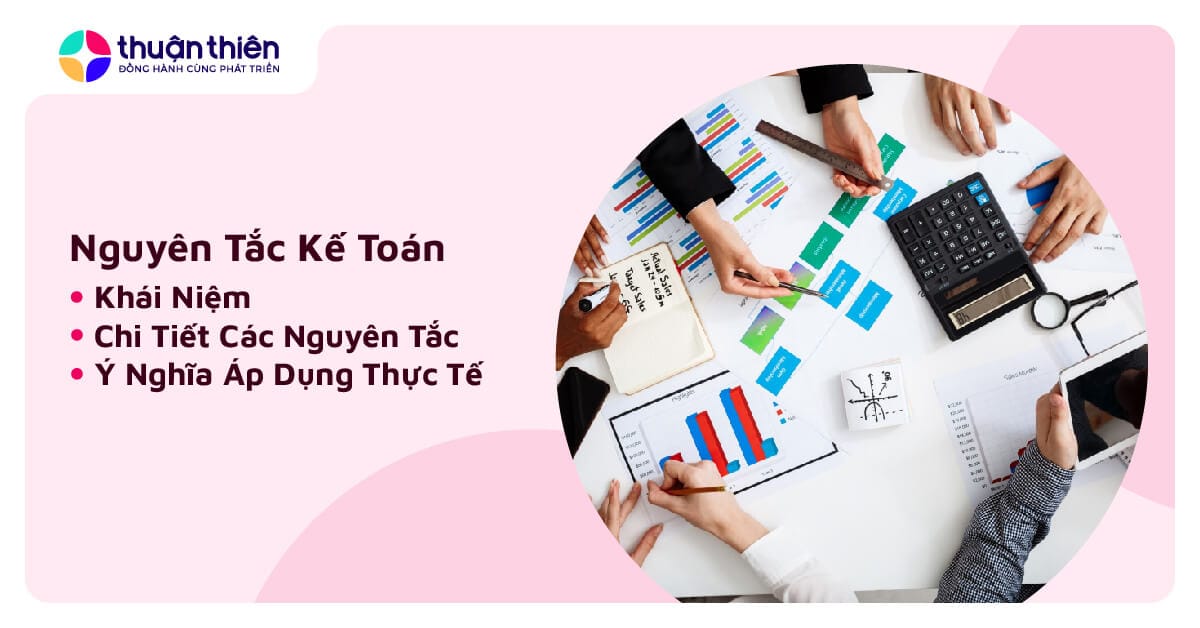 7 Nguyên Tắc Kế Toán Căn Bản, Nền Tảng Cho Sự Minh Bạch Tài Chính
