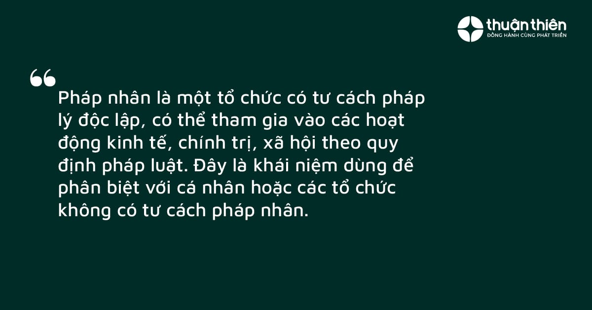 pháp nhân là một tổ chức có tư cách pháp lý độc lập, có thể tham gia vào các hoạt động kinh tế, chính trị, xã hội theo quy định pháp luật. 