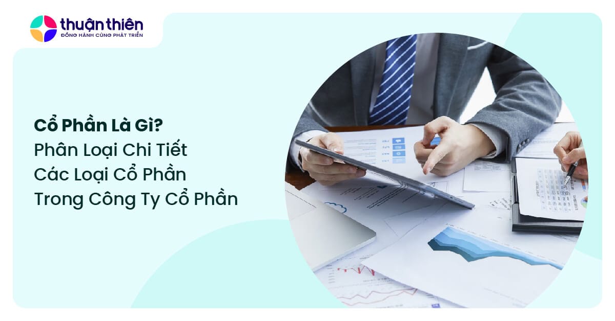 Cổ phần là gì? Phân loại chi tiết các loại cổ phần trong công ty cổ phần