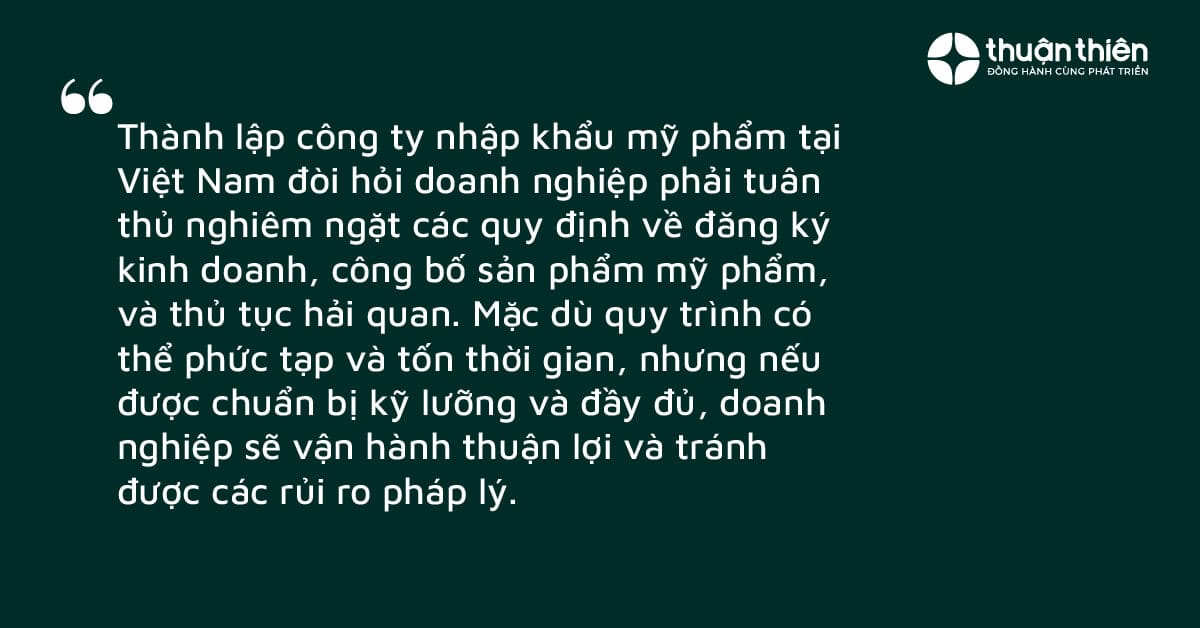 Thành lập công ty nhập khẩu mỹ phẩm tại Việt Nam đòi hỏi doanh nghiệp phải tuân thủ nghiêm ngặt các quy định về đăng ký kinh doanh, công bố sản phẩm mỹ phẩm, và thủ tục hải quan.