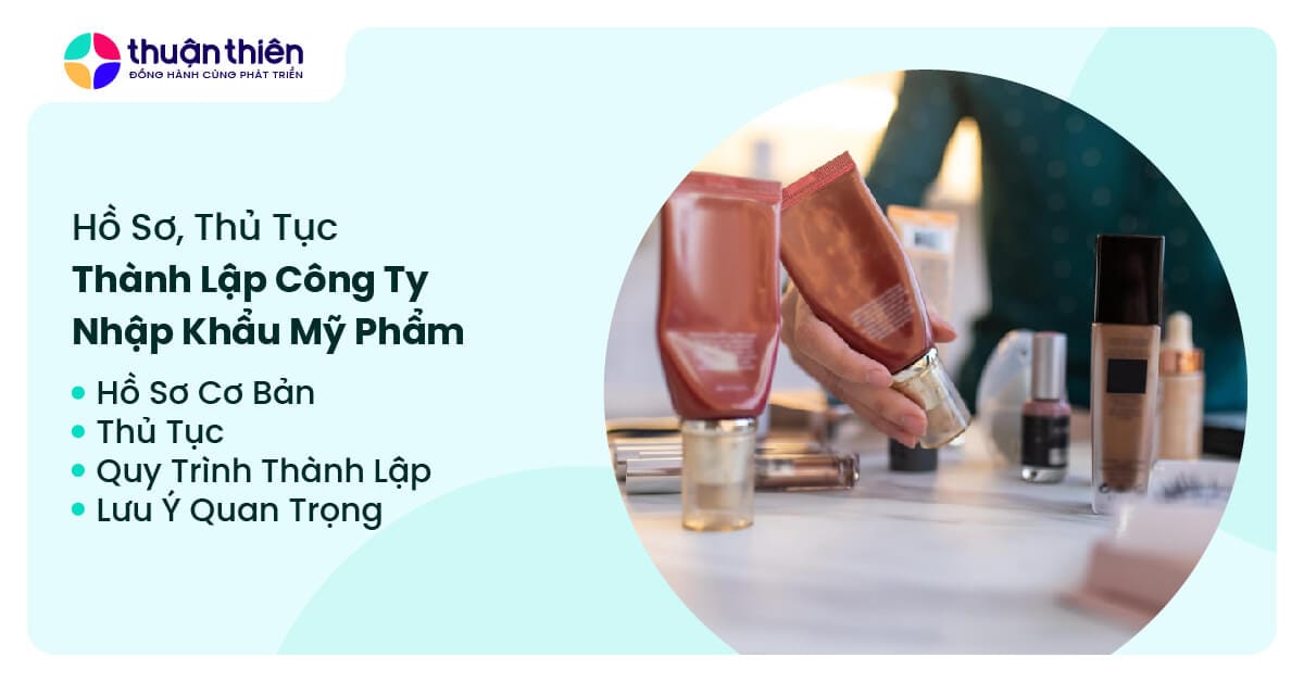 Hướng dẫn chi tiết thủ tục thành lập công ty nhập khẩu mỹ phẩm