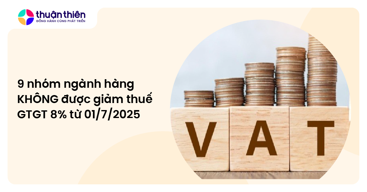 9 nhóm ngành hàng KHÔNG được giảm thuế GTGT 8% từ 01/7/2025