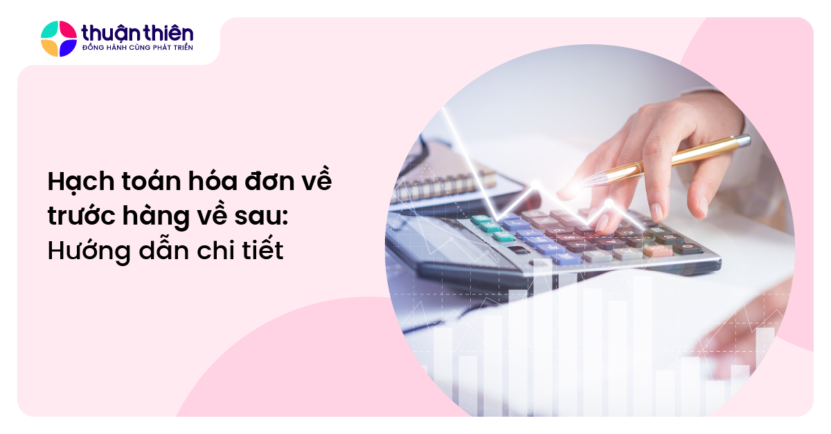 Hạch toán hóa đơn về trước hàng về sau: Hướng dẫn chi tiết