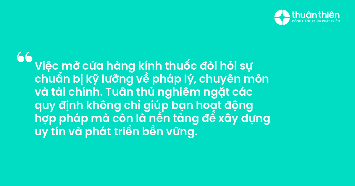 Việc mở cửa h&agrave;ng k&iacute;nh thuốc đ&ograve;i hỏi sự chuẩn bị kỹ lưỡng về ph&aacute;p l&yacute;, chuy&ecirc;n m&ocirc;n v&agrave; t&agrave;i ch&iacute;nh. Tu&acirc;n thủ nghi&ecirc;m ngặt c&aacute;c quy định kh&ocirc;ng chỉ gi&uacute;p bạn hoạt động hợp ph&aacute;p m&agrave; c&ograve;n l&agrave; nền tảng để x&acirc;y dựng uy t&iacute;n v&agrave; ph&aacute;t triển bền vững.