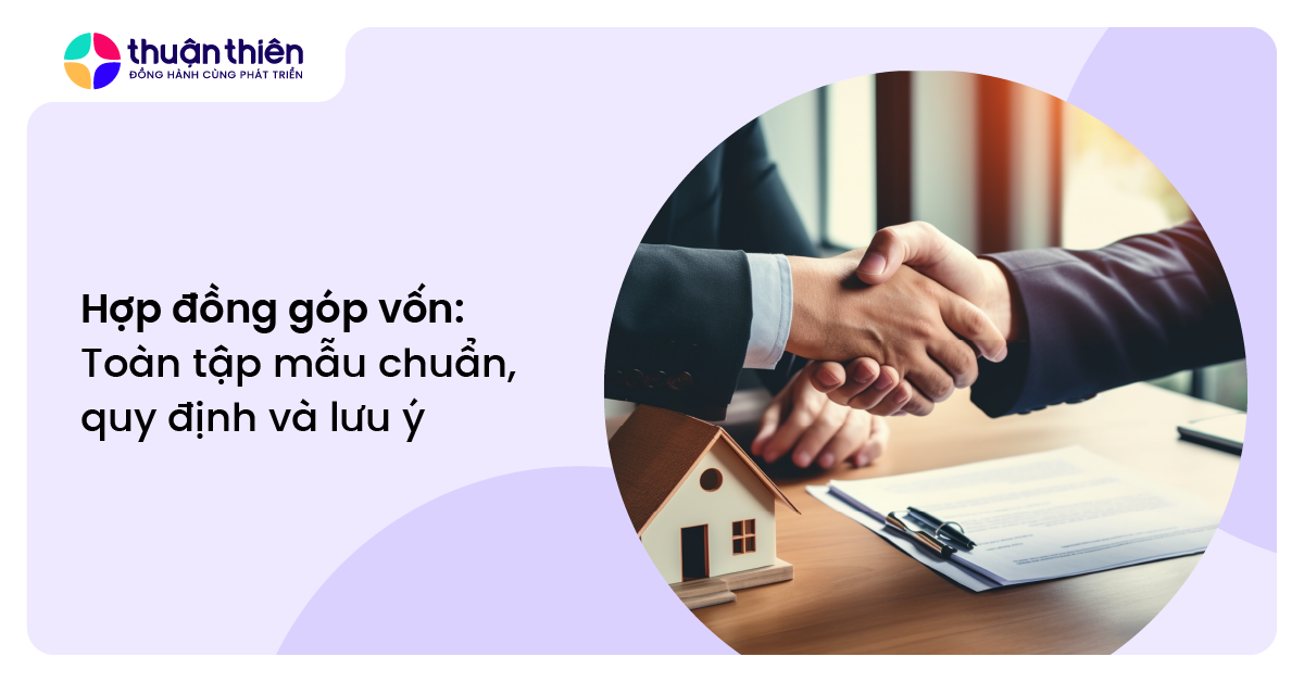 Hợp đồng góp vốn: Toàn tập mẫu chuẩn, quy định và lưu ý
