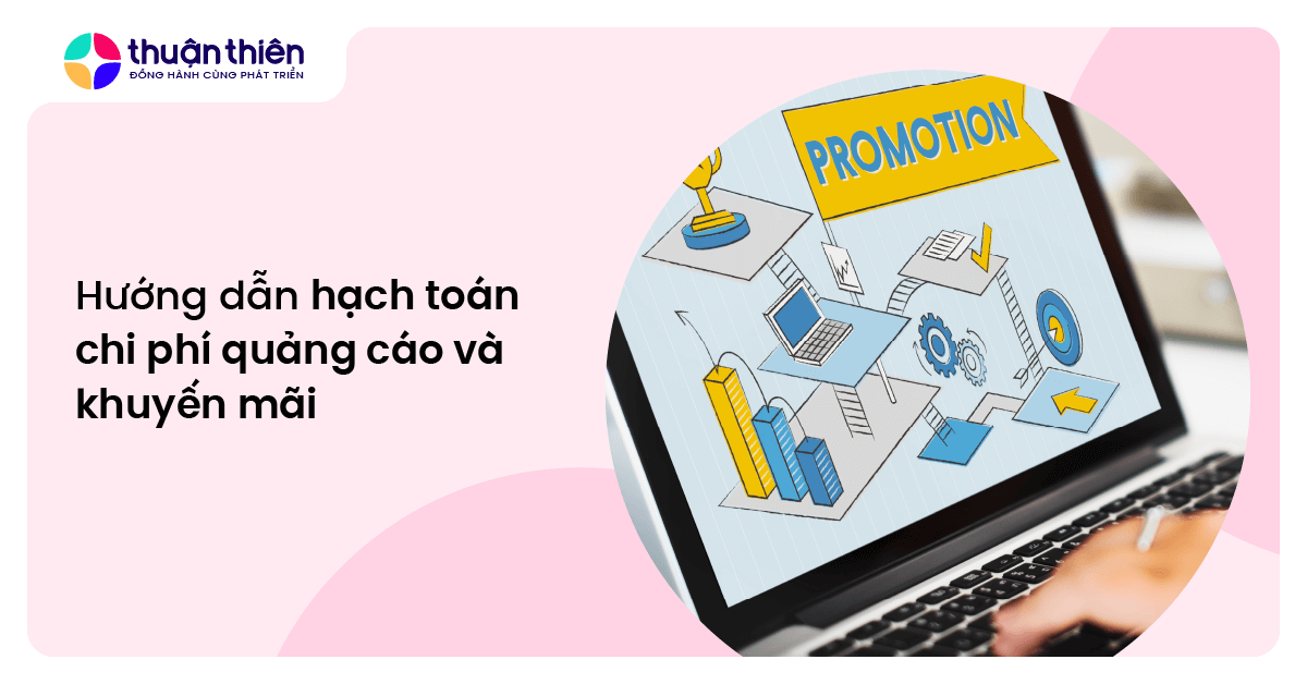 Hạch toán chi phí quảng cáo và khuyến mãi: Hướng dẫn A-Z theo luật mới