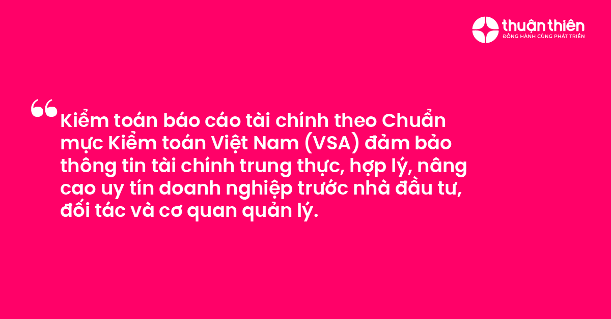 Kiem toan bao cao tai chinh theo Chuan muc Kiem toan Viet Nam VSA dam bao thong tin tai chinh trung thuc hop ly nang cao uy tin doanh ngh