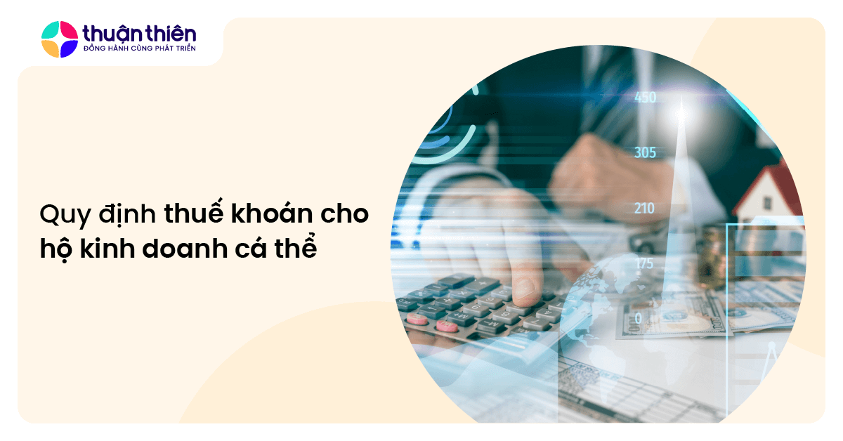 Quy định thuế khoán hộ kinh doanh 2025: Hướng dẫn từ A-Z trước khi bãi bỏ