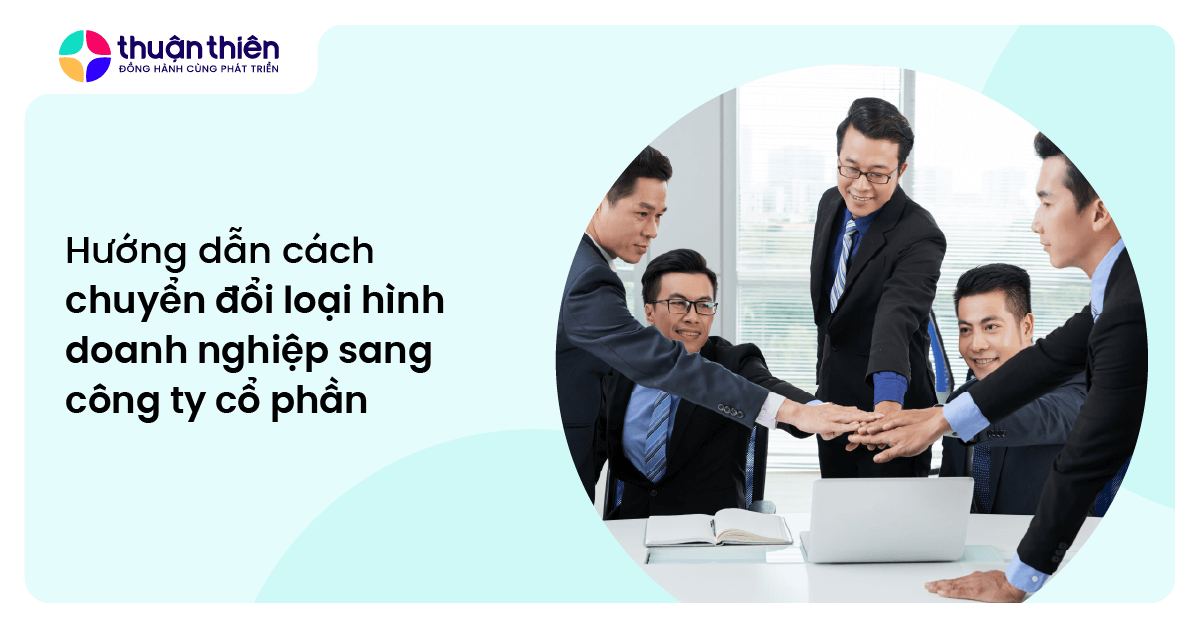 Hướng dẫn cách chuyển đổi loại hình doanh nghiệp sang công ty cổ phần