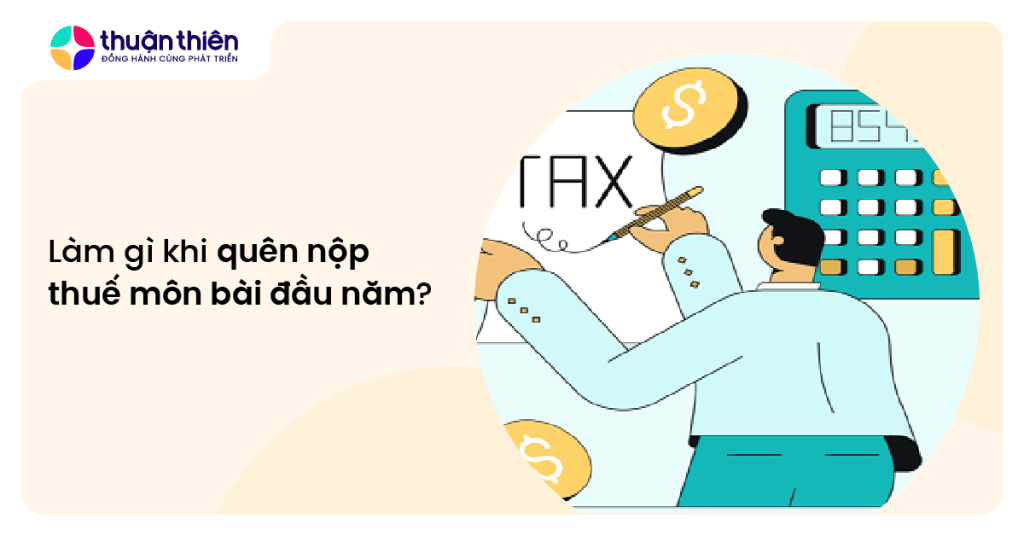 Làm gì khi quên nộp thuế môn bài đầu năm?