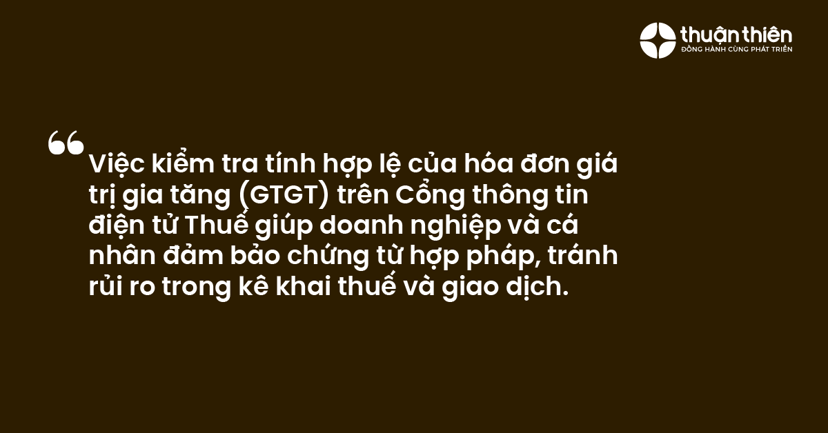 Việc kiểm tra t&iacute;nh hợp lệ của h&oacute;a đơn gi&aacute; trị gia tăng (GTGT) tr&ecirc;n Cổng th&ocirc;ng tin điện tử Thuế gi&uacute;p doanh nghiệp v&agrave; c&aacute; nh&acirc;n đảm bảo chứng từ hợp ph&aacute;p, tr&aacute;nh rủi ro trong k&ecirc; khai thuế v&agrave; giao dịch.