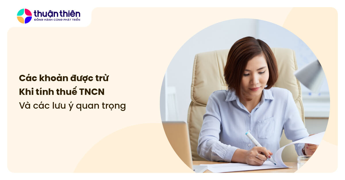 C&aacute;c khoản được trừ khi t&iacute;nh thuế TNCN, v&agrave; c&aacute;c lưu &yacute; quan trọng