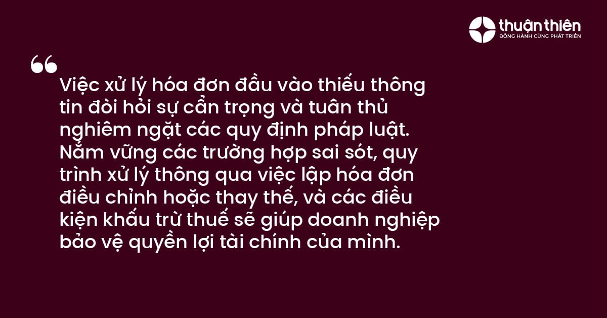 Việc xử l&yacute; h&oacute;a đơn đầu v&agrave;o thiếu th&ocirc;ng tin đ&ograve;i hỏi sự cẩn trọng v&agrave; tu&acirc;n thủ nghi&ecirc;m ngặt c&aacute;c quy định ph&aacute;p luật.