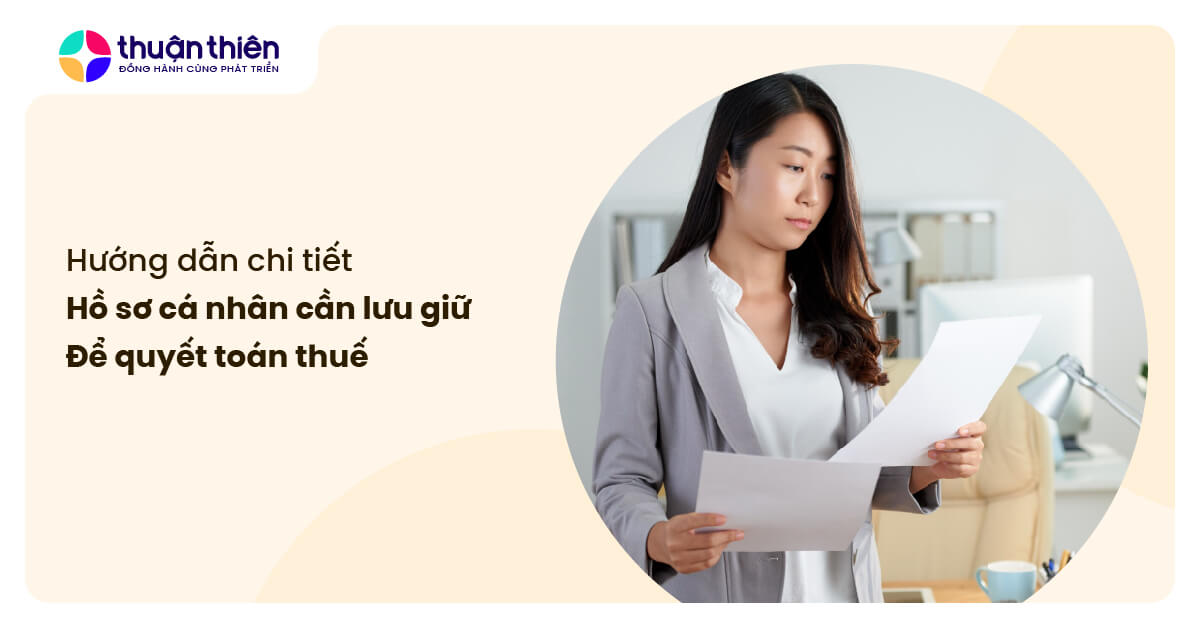 Hồ sơ c&aacute; nh&acirc;n cần lưu giữ để quyết to&aacute;n thuế: Hướng dẫn chi tiết A-Z