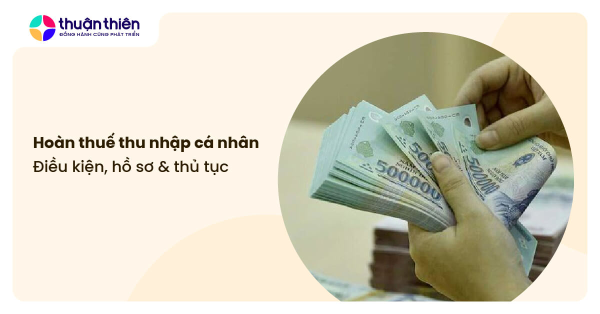 Ho&agrave;n thuế thu nhập c&aacute; nh&acirc;n: Điều kiện, hồ sơ & thủ tục chi tiết A-Z